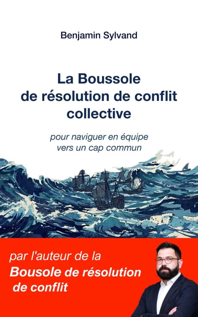 La Boussole de résolution de conflit collective: pour naviguer en équipe vers un cap commun La Boussole de résolution de conflit collective: pour naviguer en équipe vers un cap commun